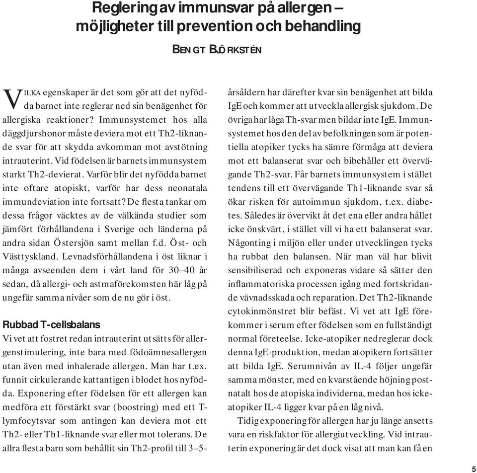 Varför blir det nyfödda barnet inte oftare atopiskt, varför har dess neonatala immundeviation inte fortsatt?