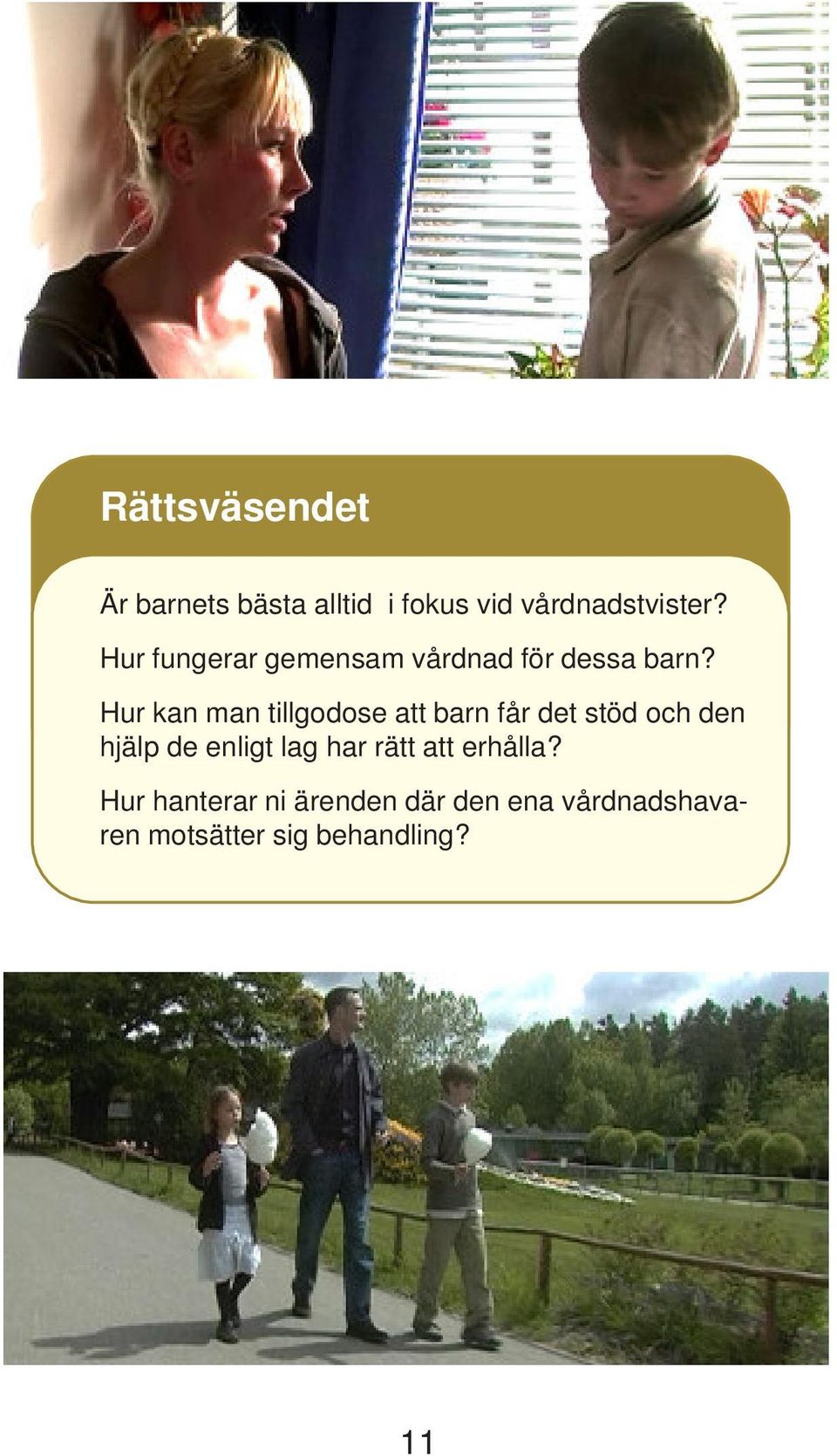 Hur kan man tillgodose att barn får det stöd och den hjälp de enligt