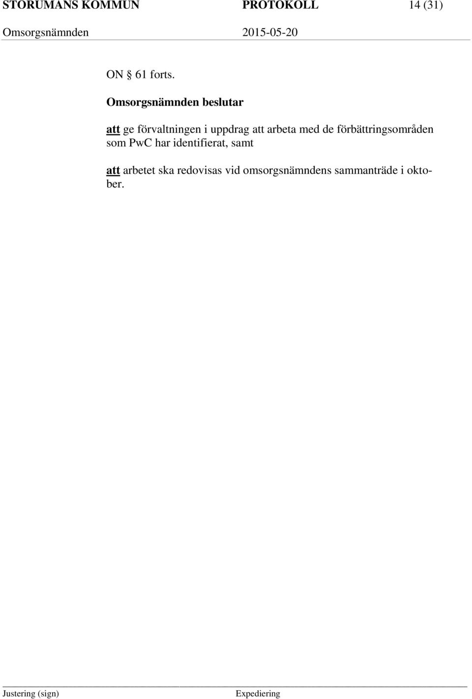 arbeta med de förbättringsområden som PwC har identifierat,