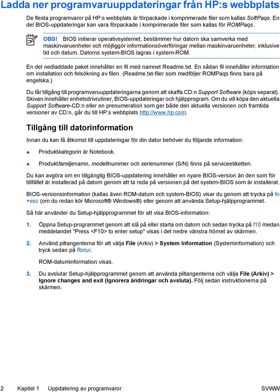 BIOS initierar operativsystemet, bestämmer hur datorn ska samverka med maskinvaruenheter och möjliggör informationsöverföringar mellan maskinvaruenheter, inklusive tid och datum.