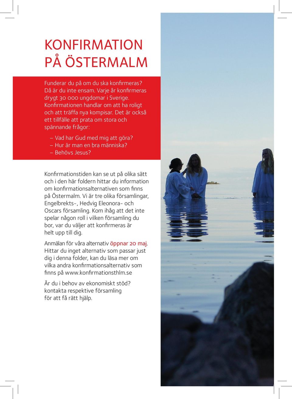 Behövs Jesus? Konfirmationstiden kan se ut på olika sätt och i den här foldern hittar du information om konfirmationsalternativen som finns på Östermalm.