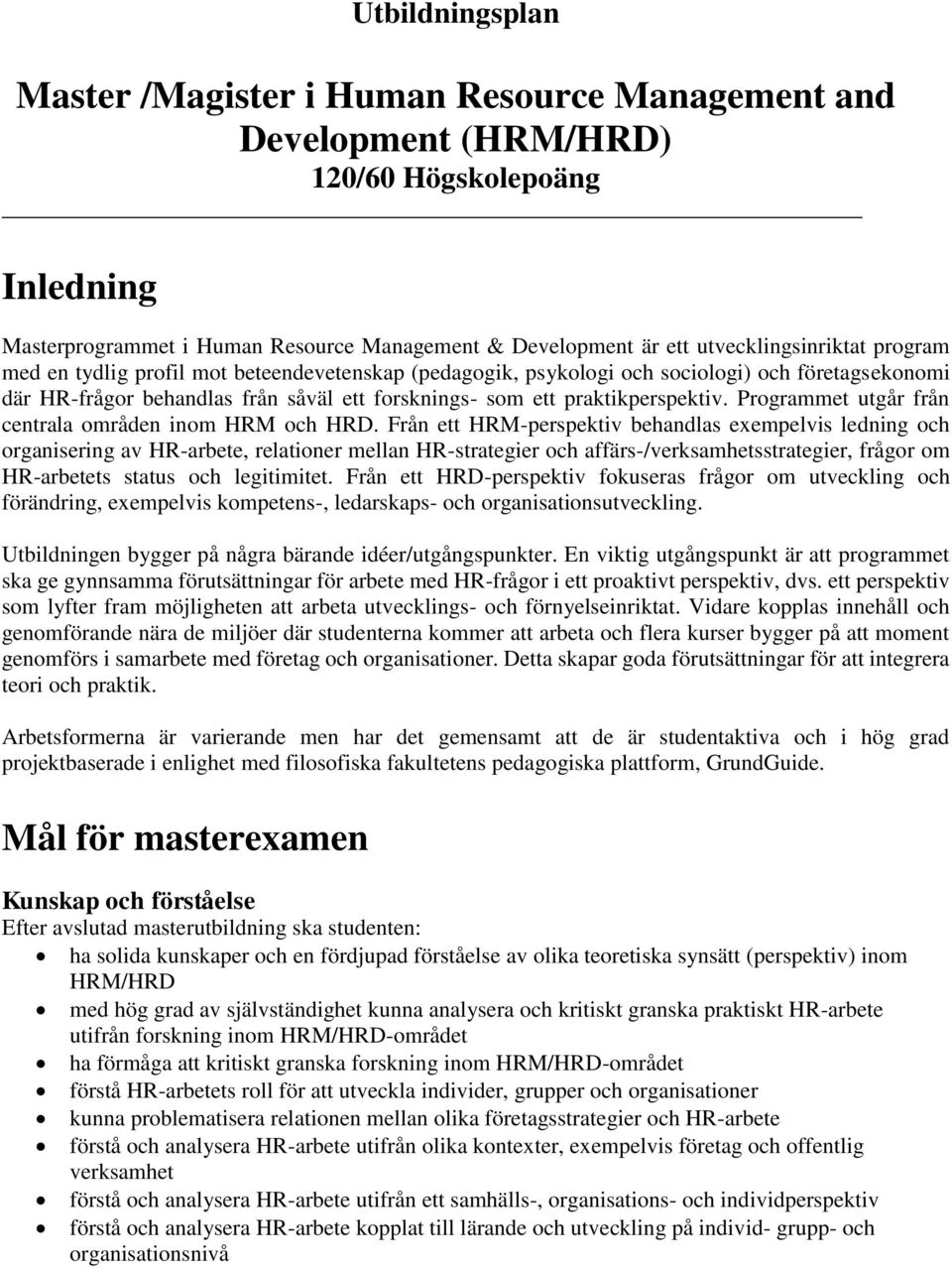 Programmet utgår från centrala områden inom HRM och HRD.