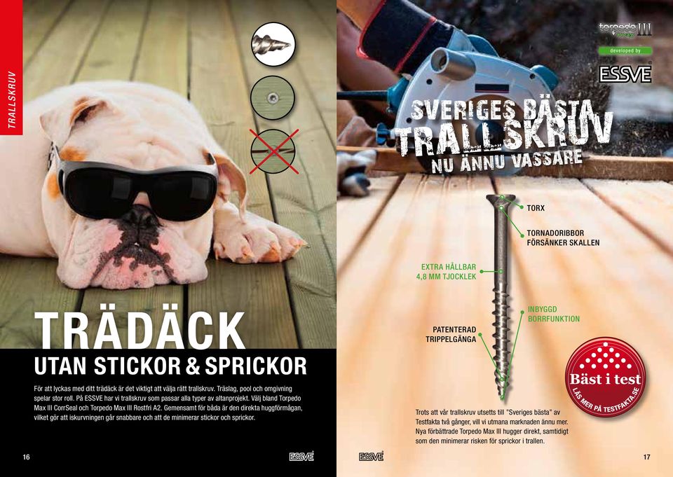 Välj bland Torpedo Max III CorrSeal och Torpedo Max III Rostfri A2. Gemensamt för båda är den direkta huggförmågan, vilket gör att iskurvningen går snabbare och att de minimerar stickor och sprickor.