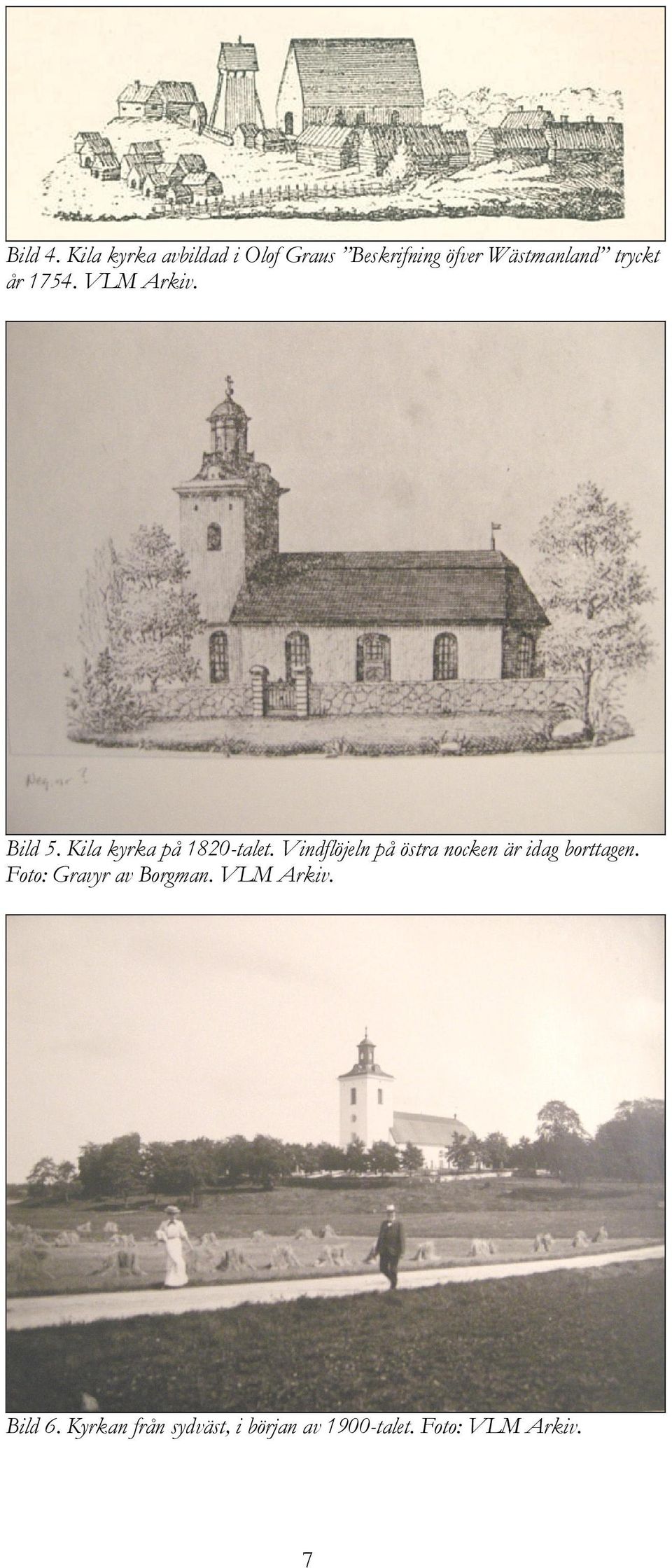 år 1754. VLM Arkiv. Bild 5. Kila kyrka på 1820-talet.
