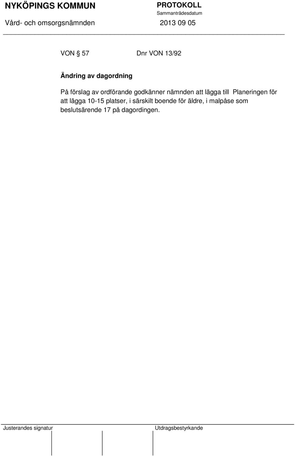 Planeringen för att lägga 10-15 platser, i särskilt