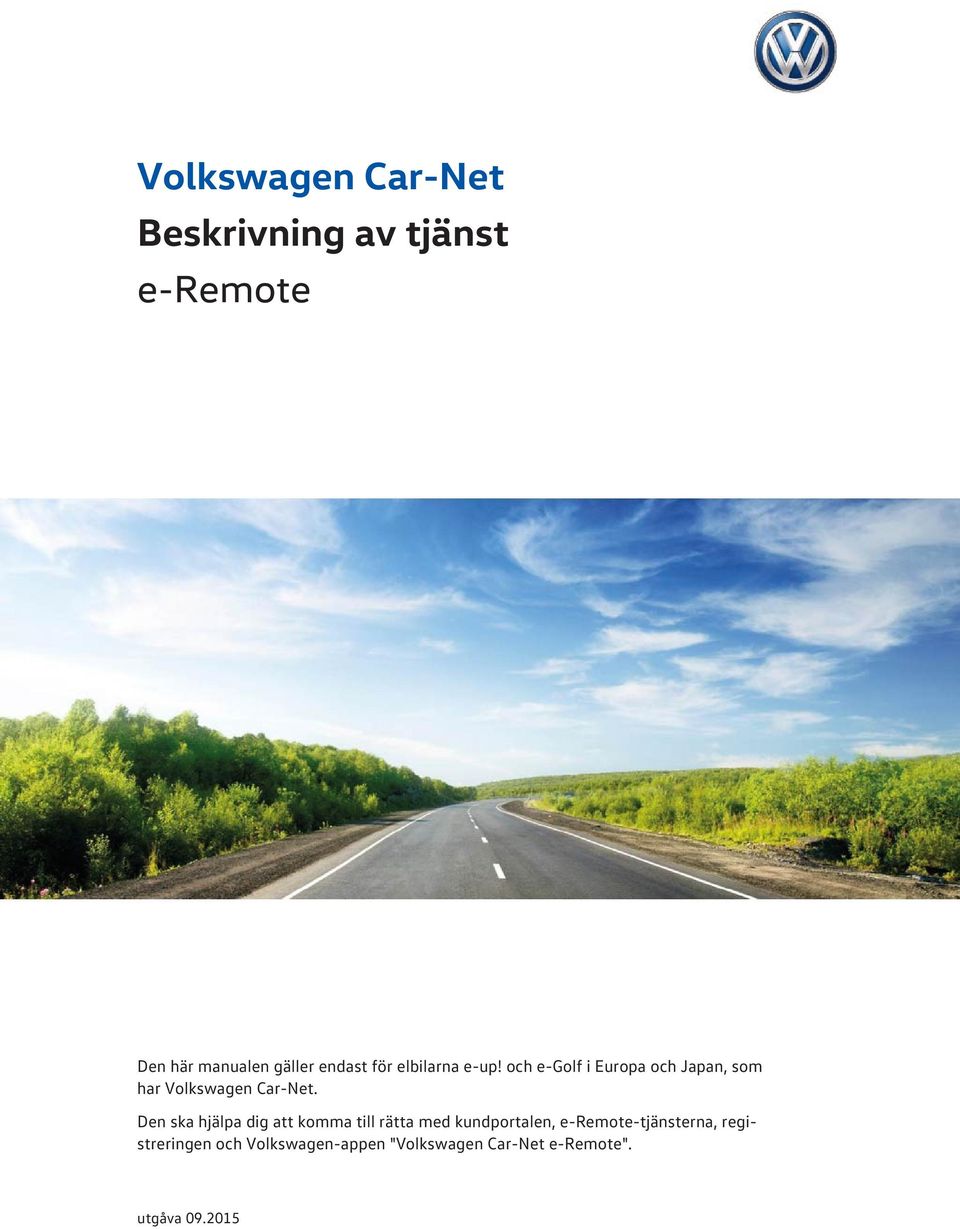 och e-golf i Europa och Japan, som har Volkswagen Car-Net.