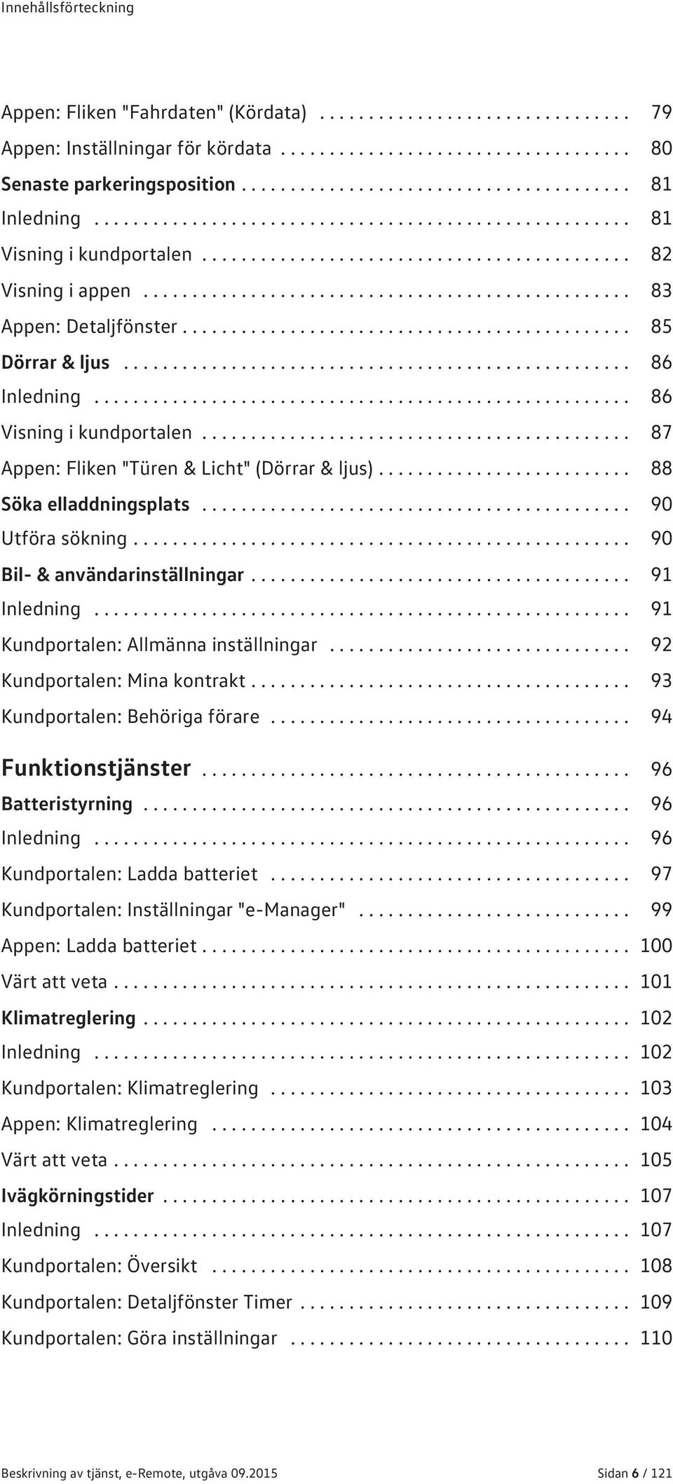 ................................................. 83 Appen: Detaljfönster.............................................. 85 Dörrar & ljus.................................................... 86 Inledning.