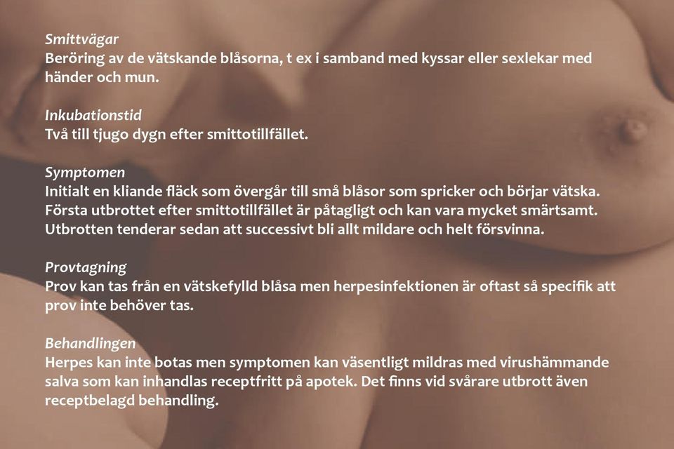 Utbrotten tenderar sedan att successivt bli allt mildare och helt försvinna.