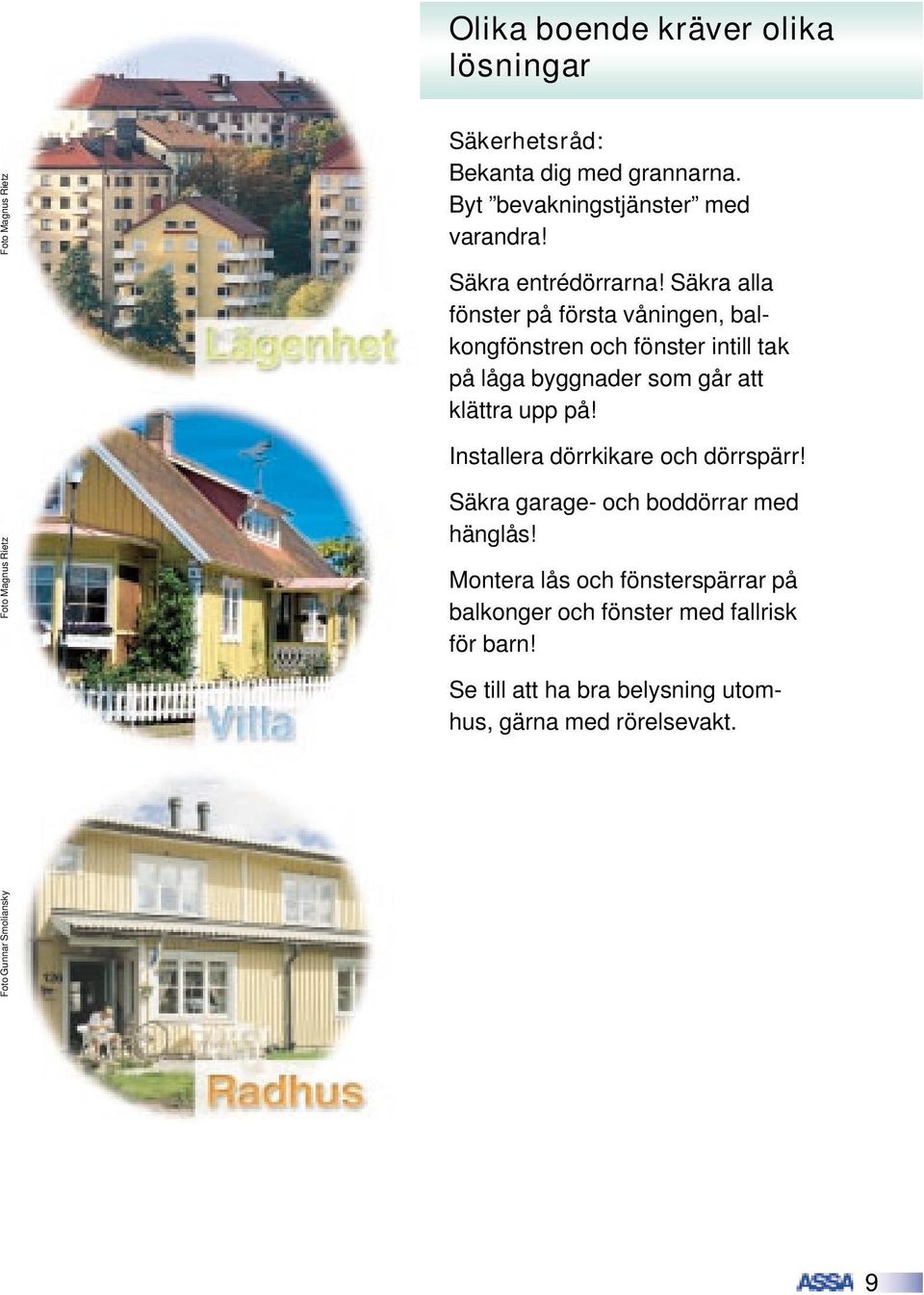 Installera dörrkikare och dörrspärr! Säkra garage- och boddörrar med hänglås!