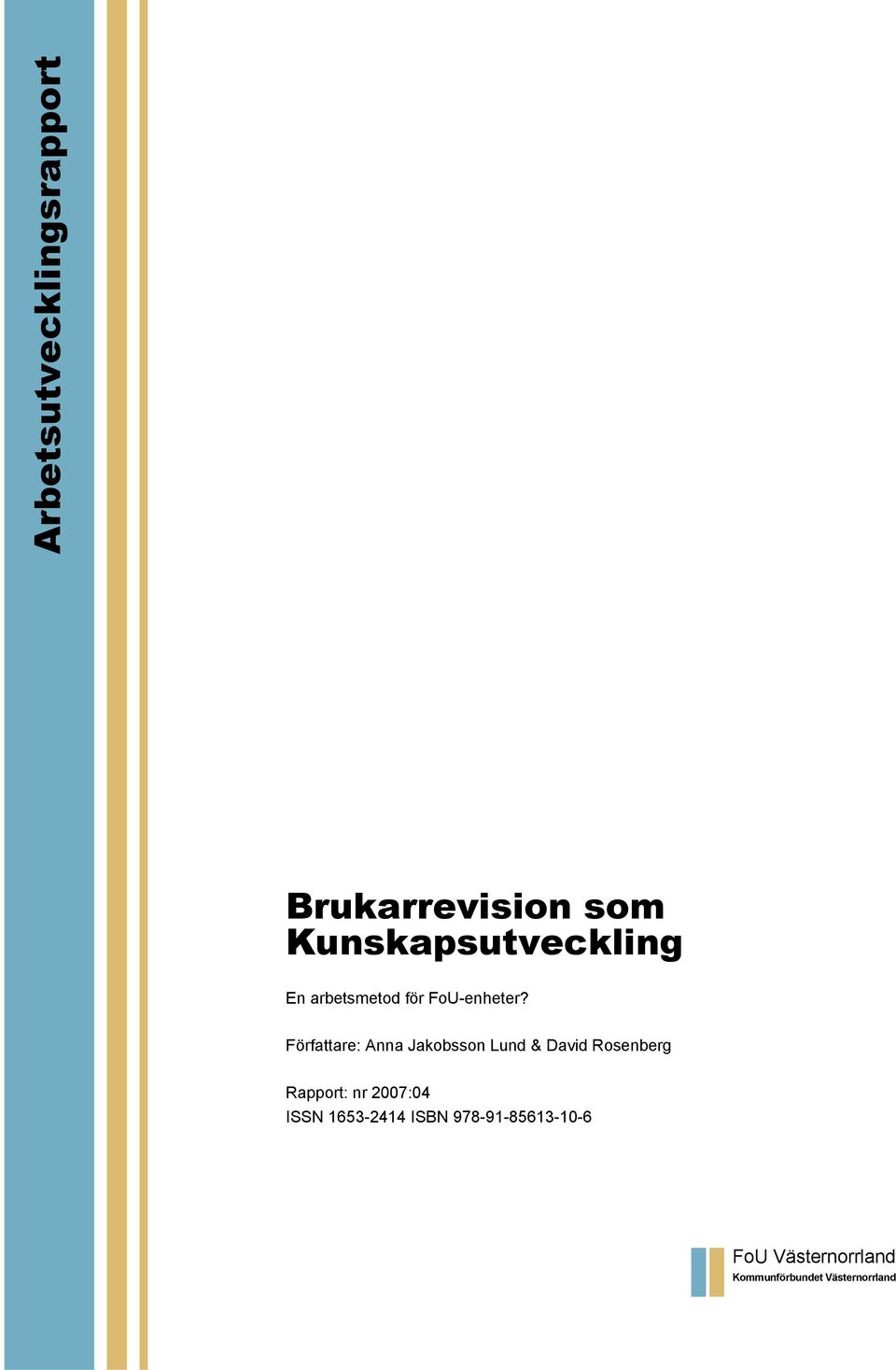 Författare: Anna Jakobsson Lund & David Rosenberg Rapport: nr