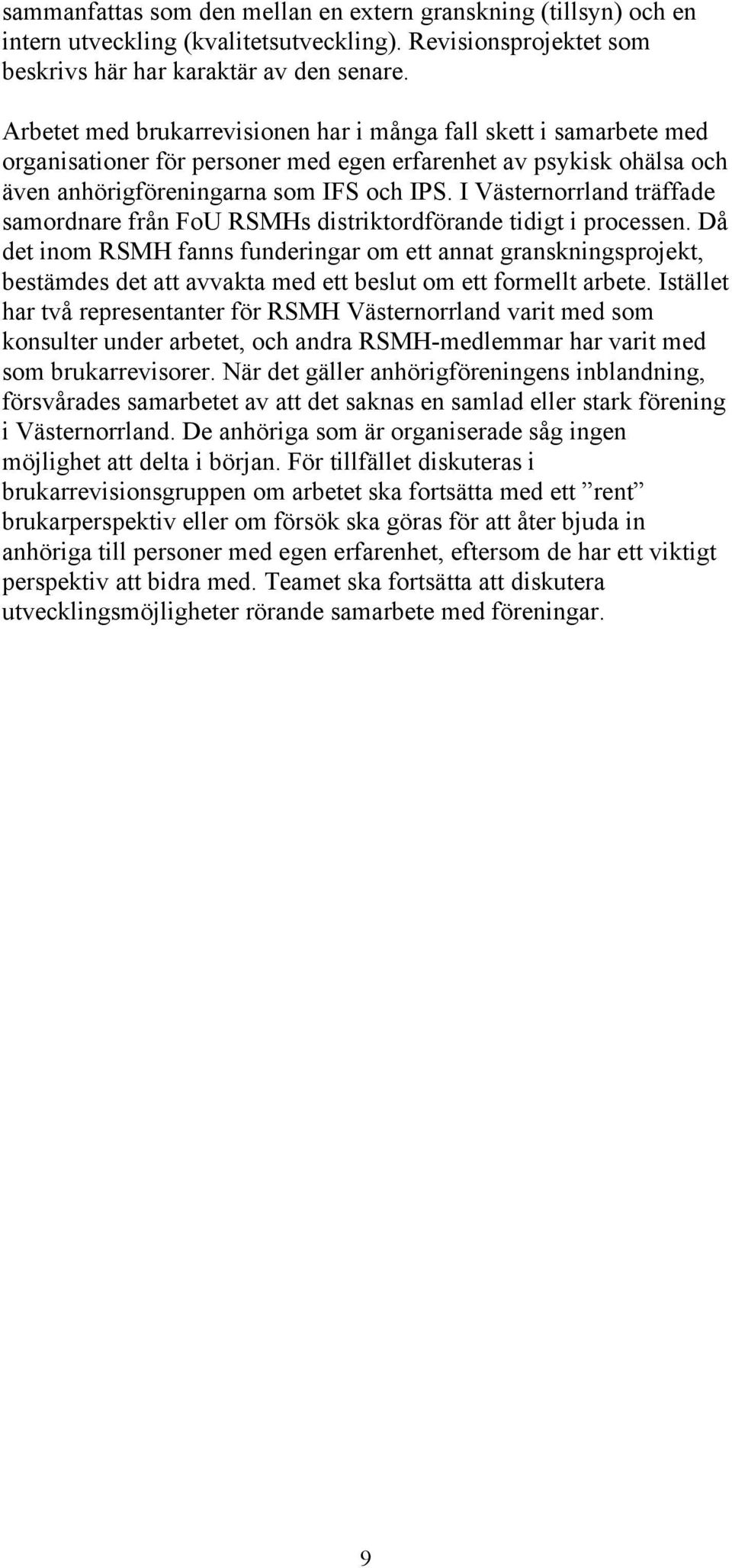 I Västernorrland träffade samordnare från FoU RSMHs distriktordförande tidigt i processen.