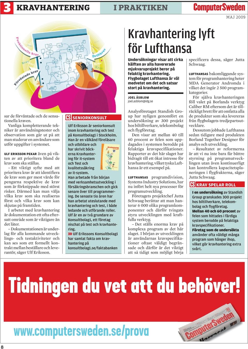 Ulf Eriksson pekar även på vikten av att prioritera bland de krav som ska ställas.