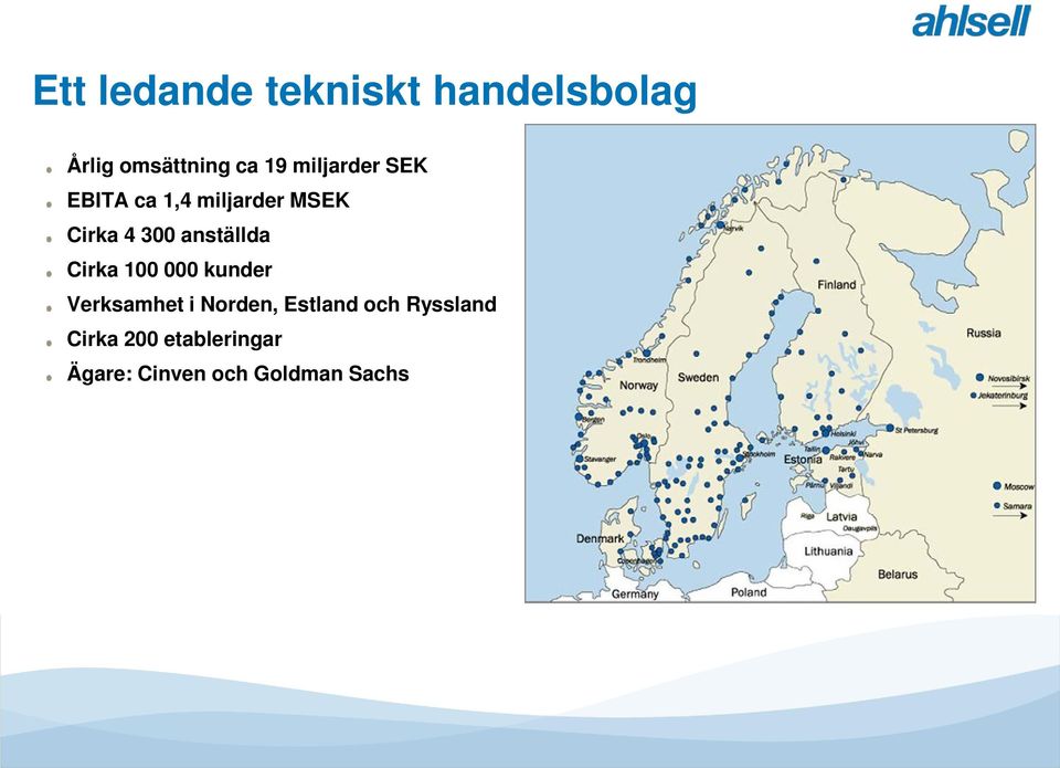 anställda Cirka 100 000 kunder Verksamhet i Norden, Estland