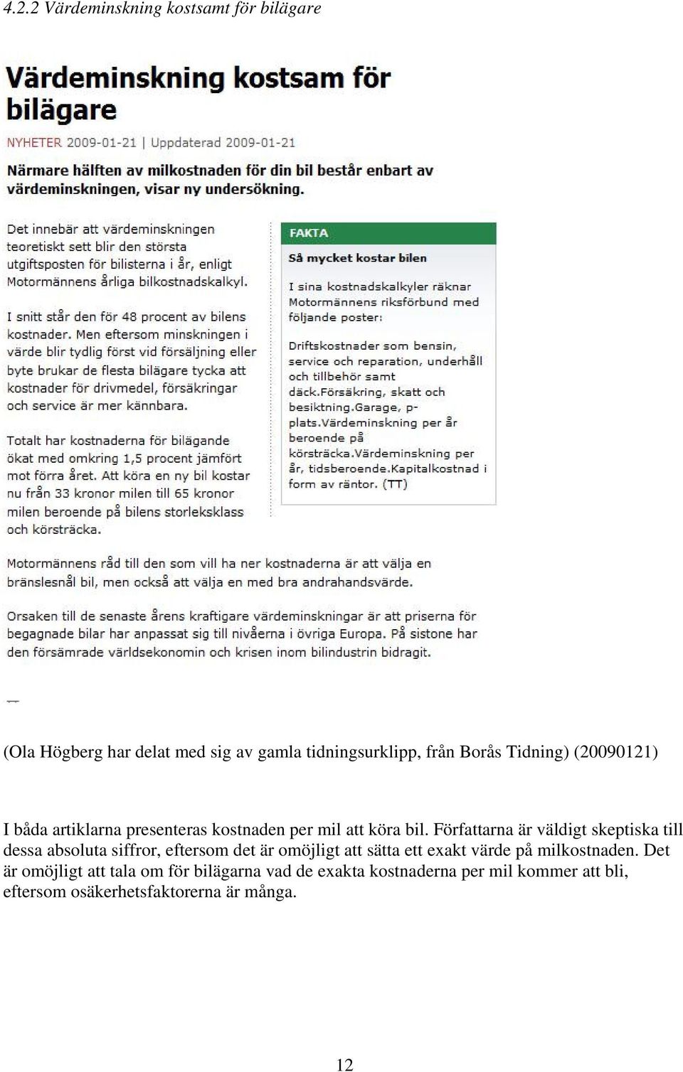 Författarna är väldigt skeptiska till dessa absoluta siffror, eftersom det är omöjligt att sätta ett exakt värde