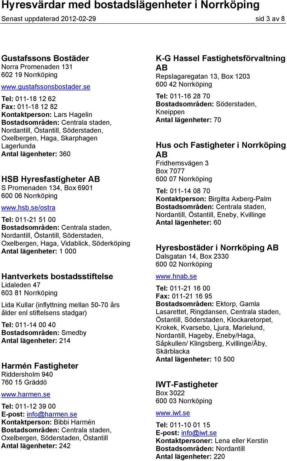 Promenaden 134, Box 6901 600 06 Norrköping www.hsb.