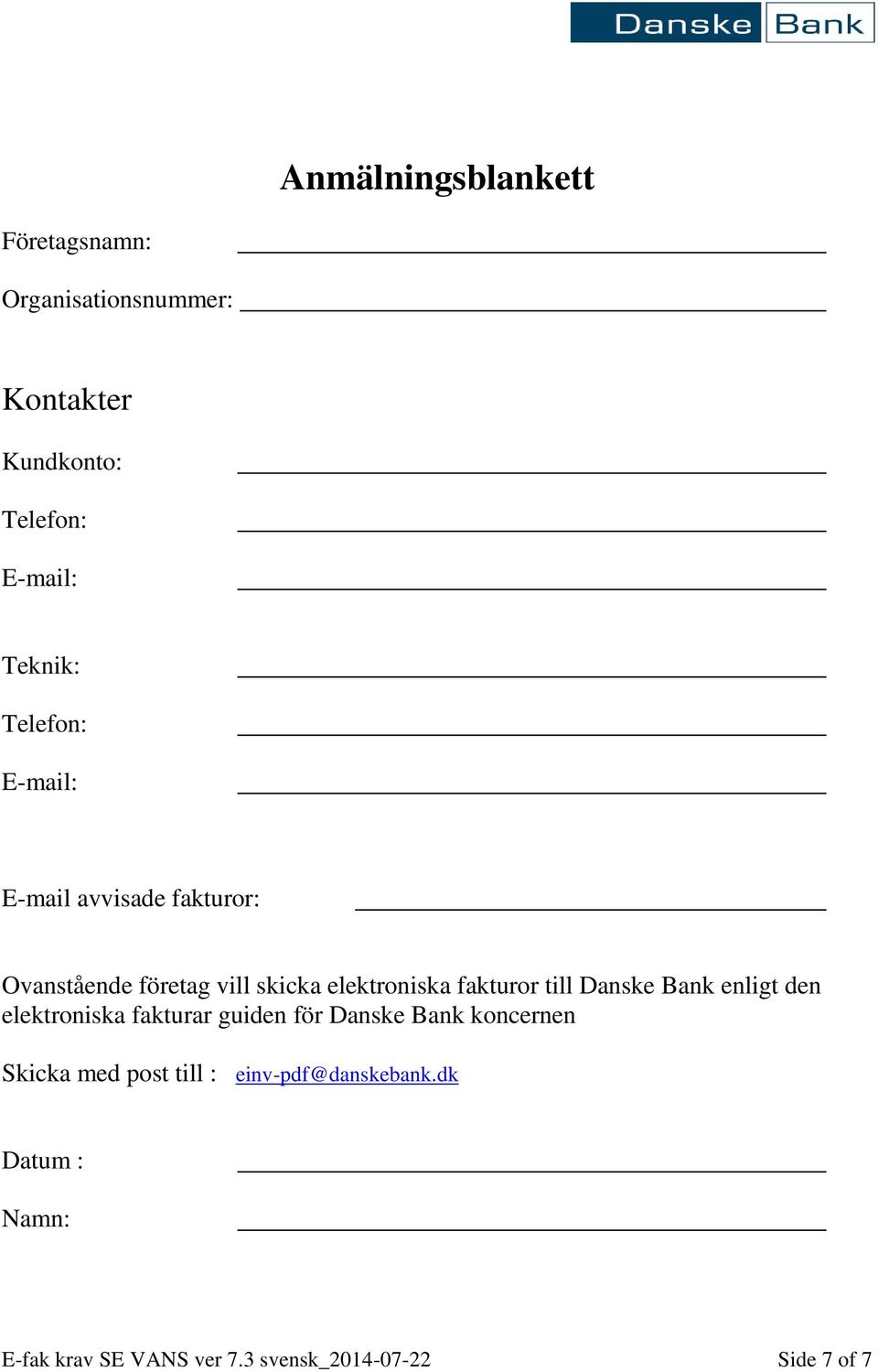 fakturor till Danske Bank enligt den elektroniska fakturar guiden för Danske Bank koncernen Skicka med