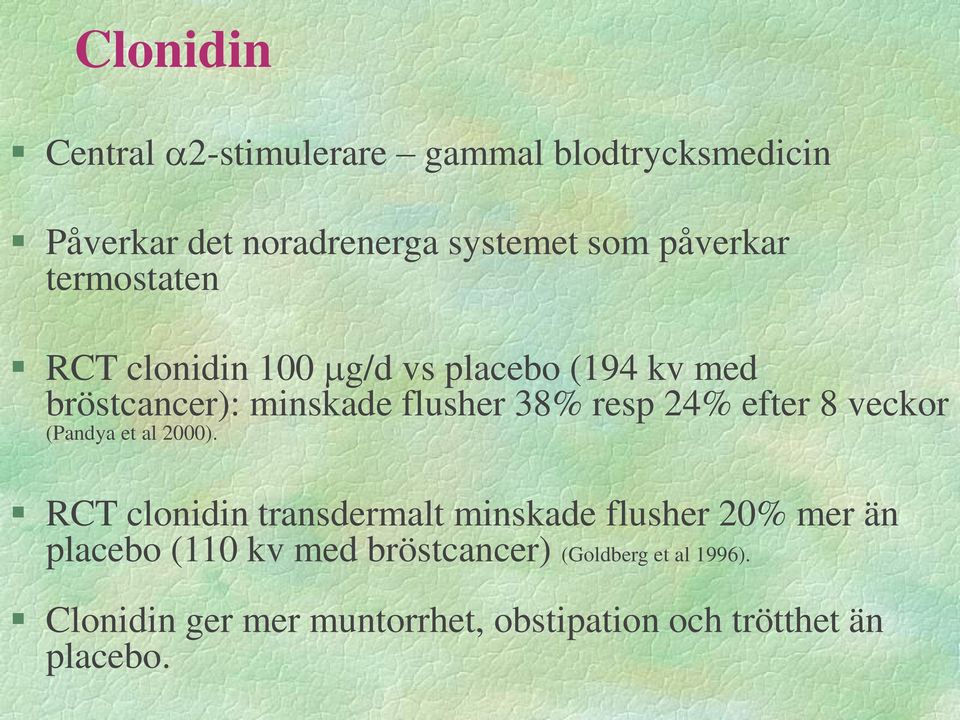 efter 8 veckor (Pandya et al 2000).