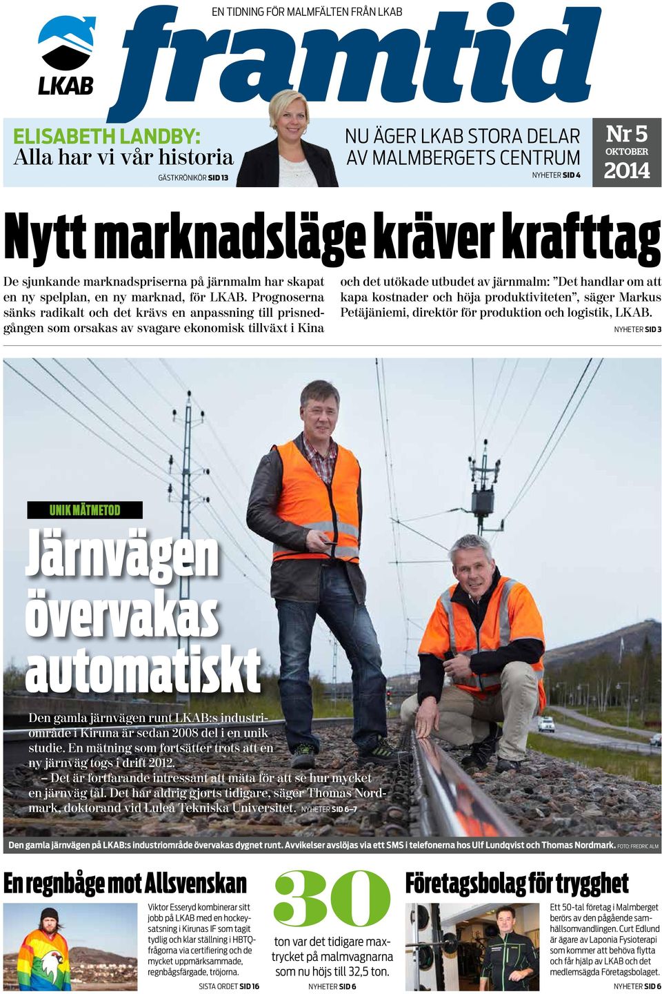 Prognoserna sänks radikalt och det krävs en anpassning till prisnedgången som orsakas av svagare ekonomisk tillväxt i Kina och det utökade utbudet av järnmalm: Det handlar om att kapa kostnader och