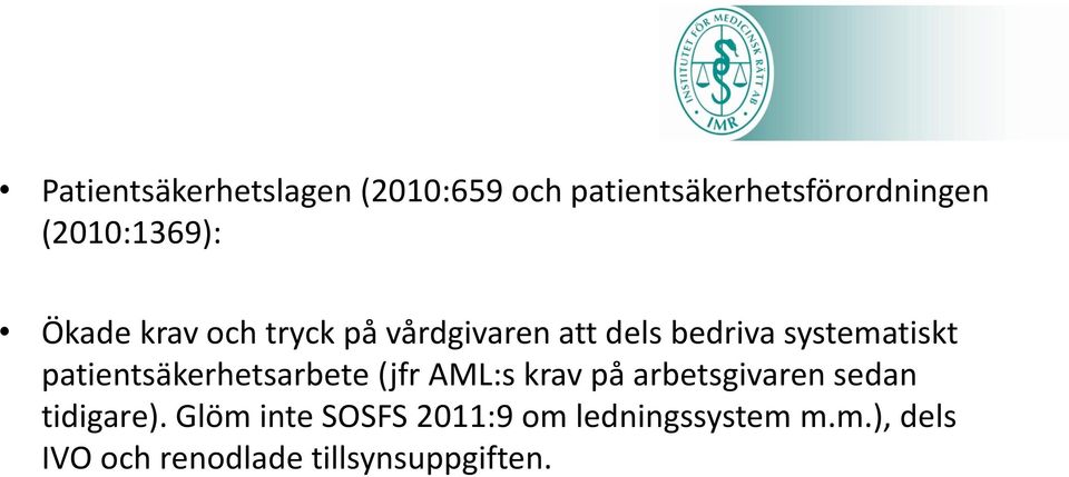 systematiskt patientsäkerhetsarbete (jfr AML:s krav på arbetsgivaren sedan