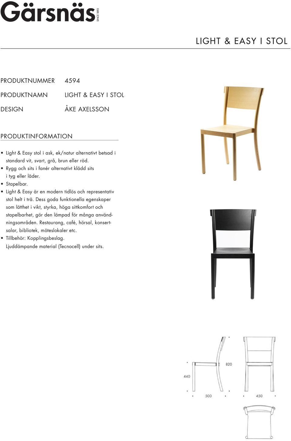 Light & Easy är en modern tidlös och representativ stol helt i trä.