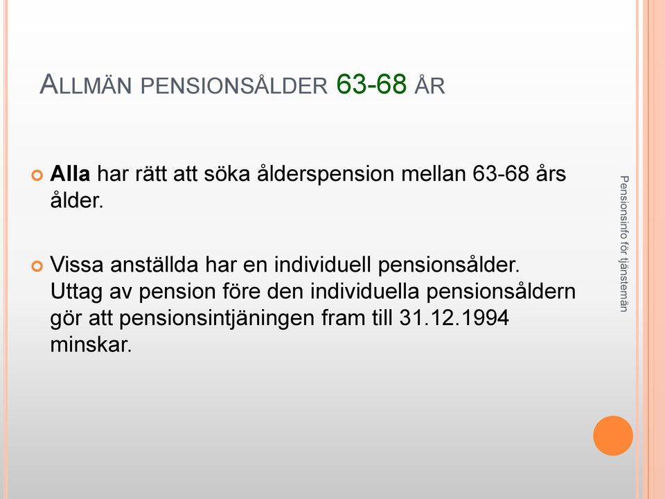 Vissa anställda har en individuell pensionsålder.