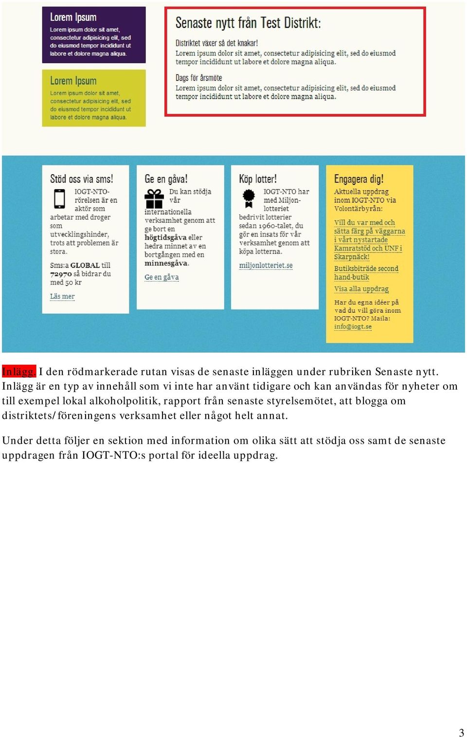 alkoholpolitik, rapport från senaste styrelsemötet, att blogga om distriktets/föreningens verksamhet eller något helt