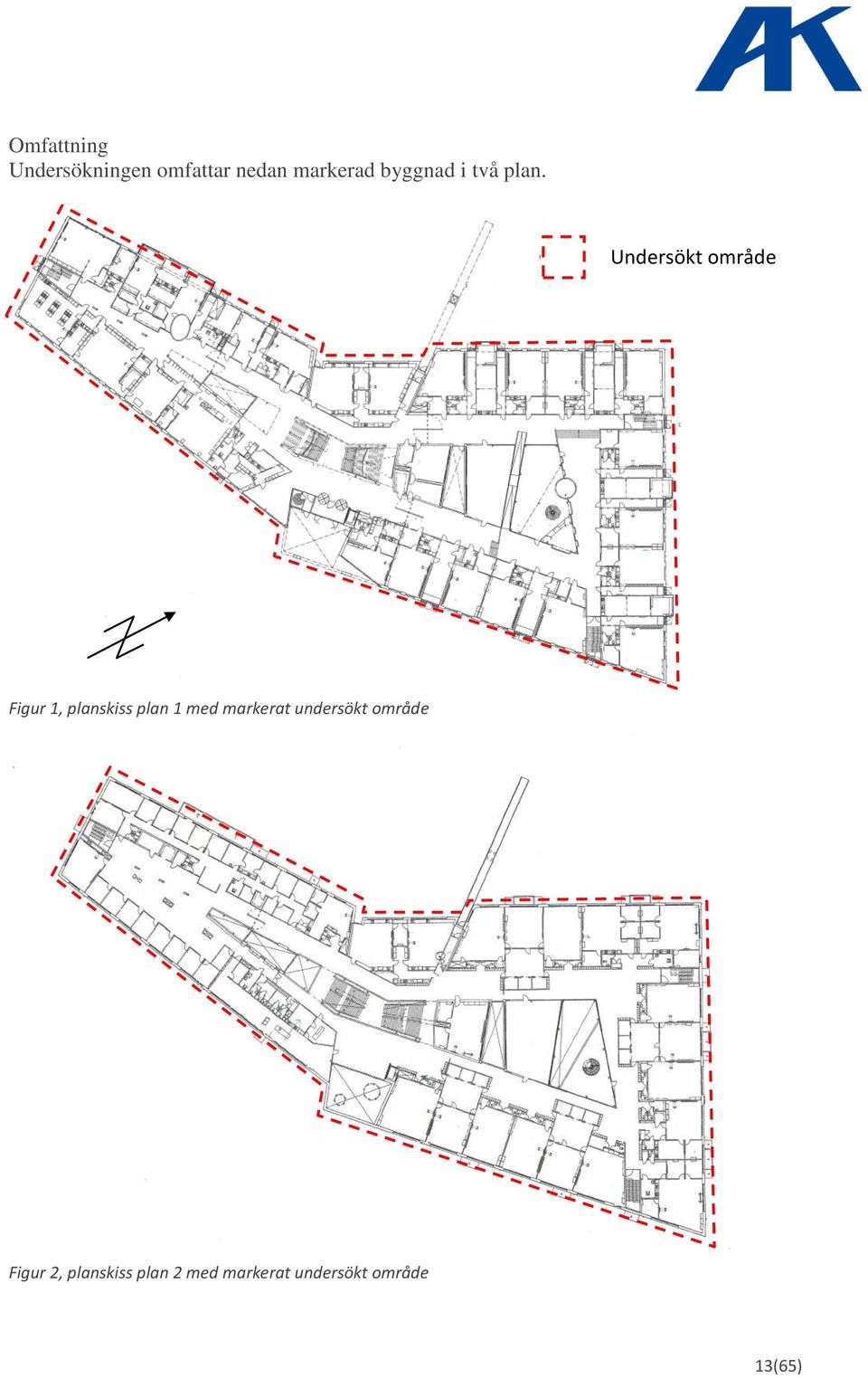 Undersökt område Figur 1, planskiss plan 1 med