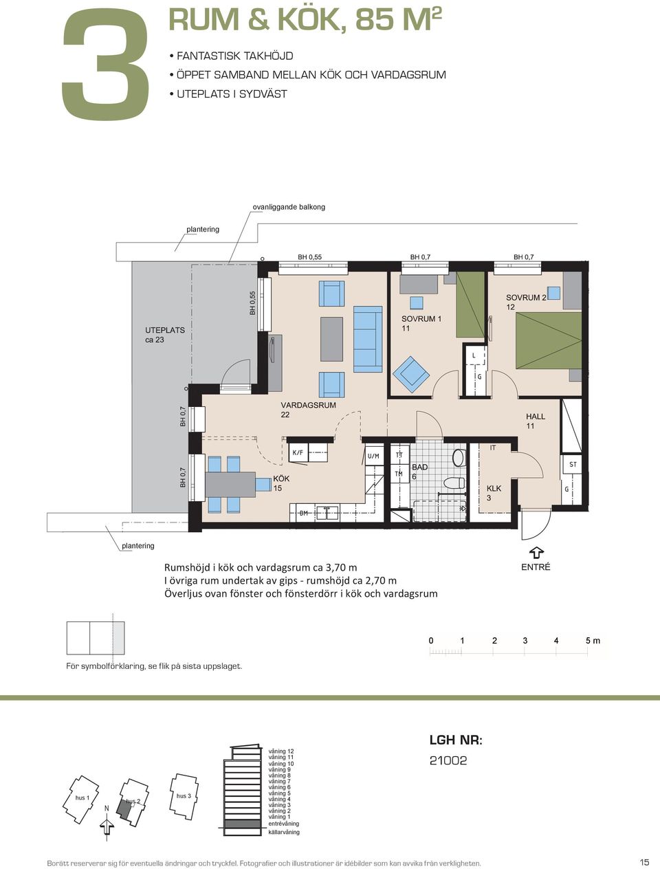 plantering BALKONG 8 BH,5 plantering ovanliggande balkong BH,7 m VARDAGSRUM K/F ST G SOVRUM L SG DM KÖK HALL BAD EL/IT KM plantering plantering Rumshöjd i kök och vardagsrum ca,7 m I övriga rum