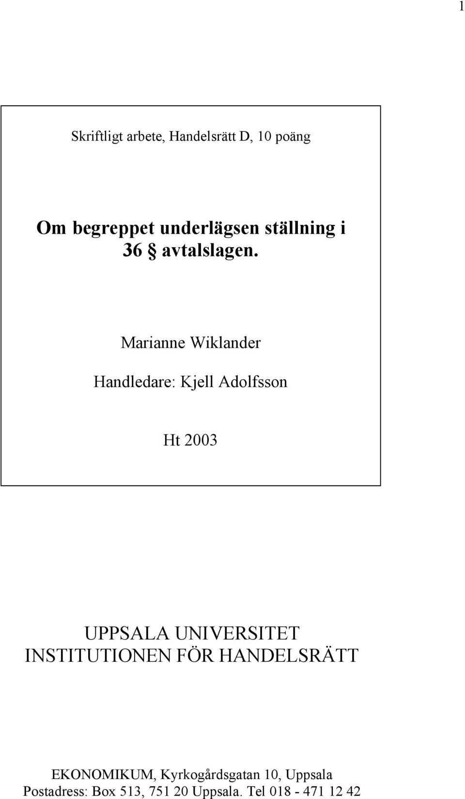 Marianne Wiklander Handledare: Kjell Adolfsson Ht 2003 UPPSALA UNIVERSITET