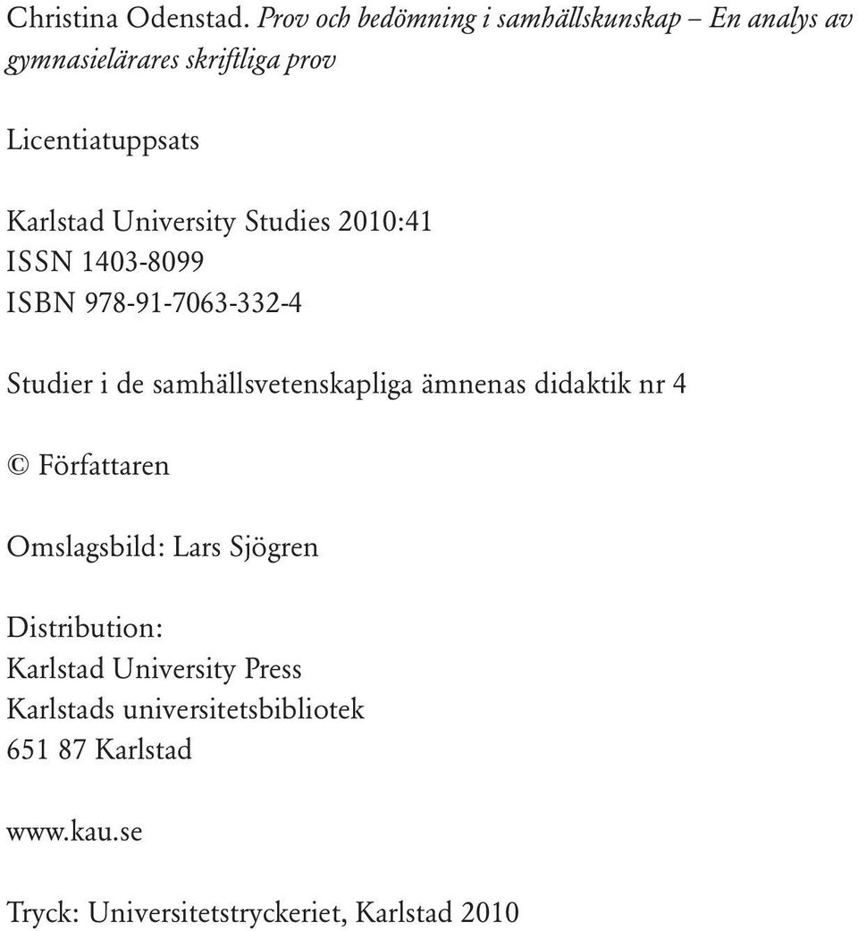 University Studies 2010:41 ISSN 1403-8099 ISBN 978-91-7063-332-4 Studier i de samhällsvetenskapliga ämnenas