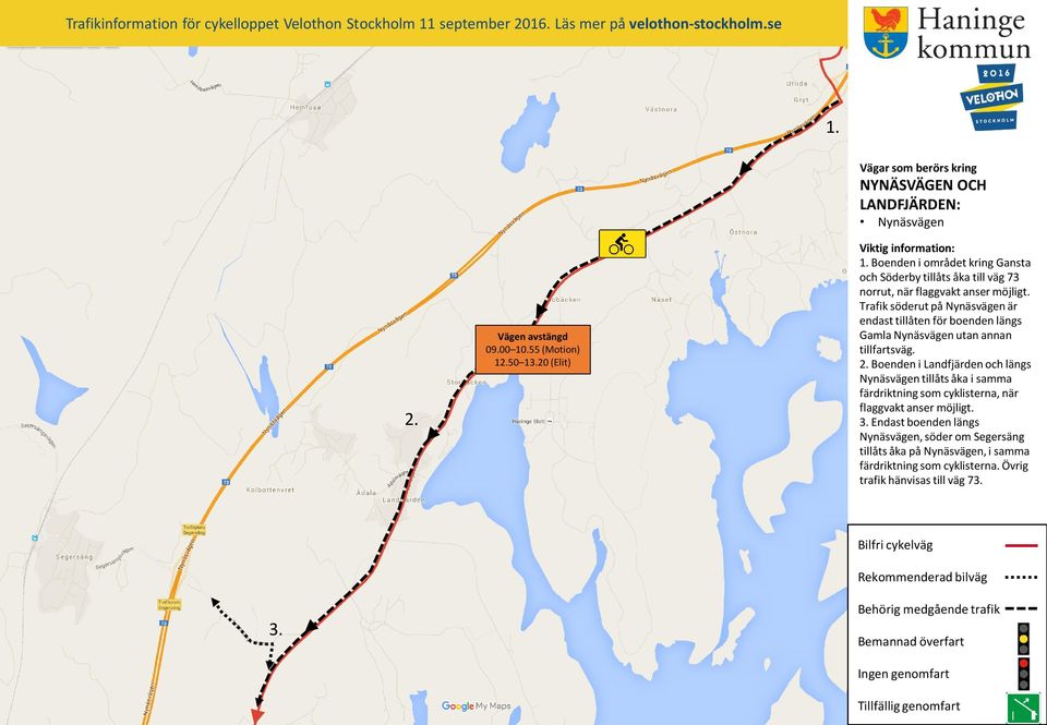 flaggvakt anser möjligt. Trafik söderut på Nynäsvägen är endast tillåten för boenden längs Gamla Nynäsvägen utan annan tillfartsväg.