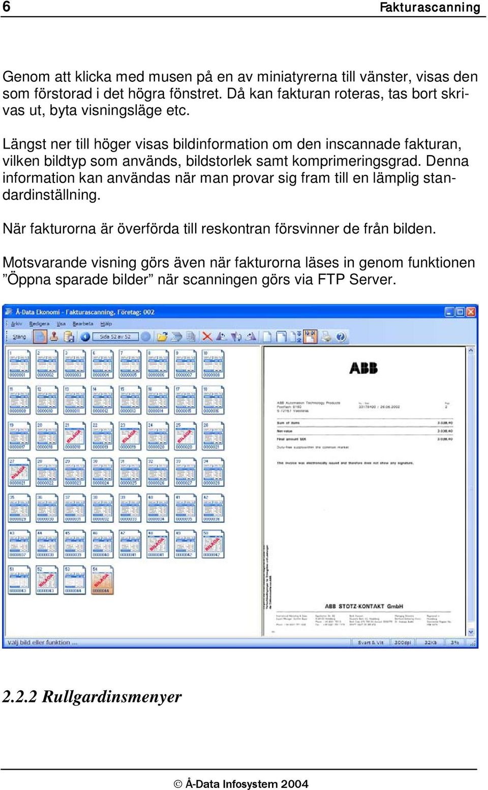 Längst ner till höger visas bildinformation om den inscannade fakturan, vilken bildtyp som används, bildstorlek samt komprimeringsgrad.