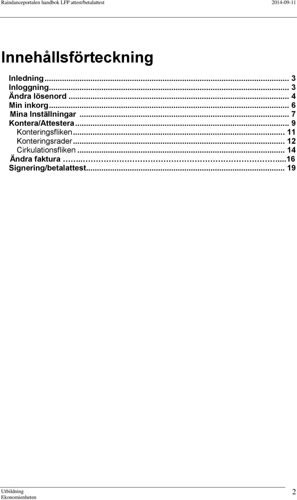 .. 7 Kontera/Attestera... 9 Konteringsfliken.