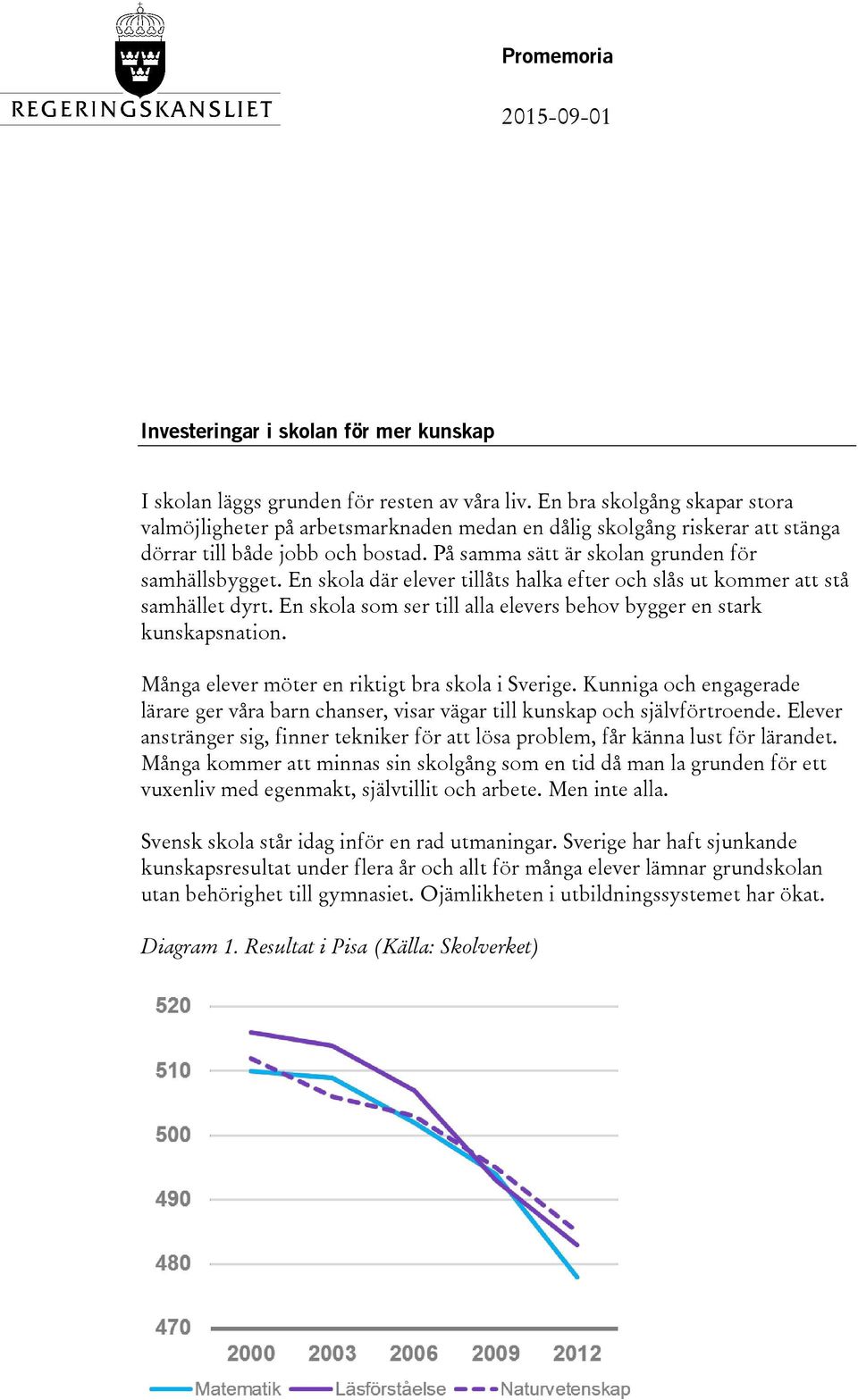 En skola där elever tillåts halka efter och slås ut kommer att stå samhället dyrt. En skola som ser till alla elevers behov bygger en stark kunskapsnation.