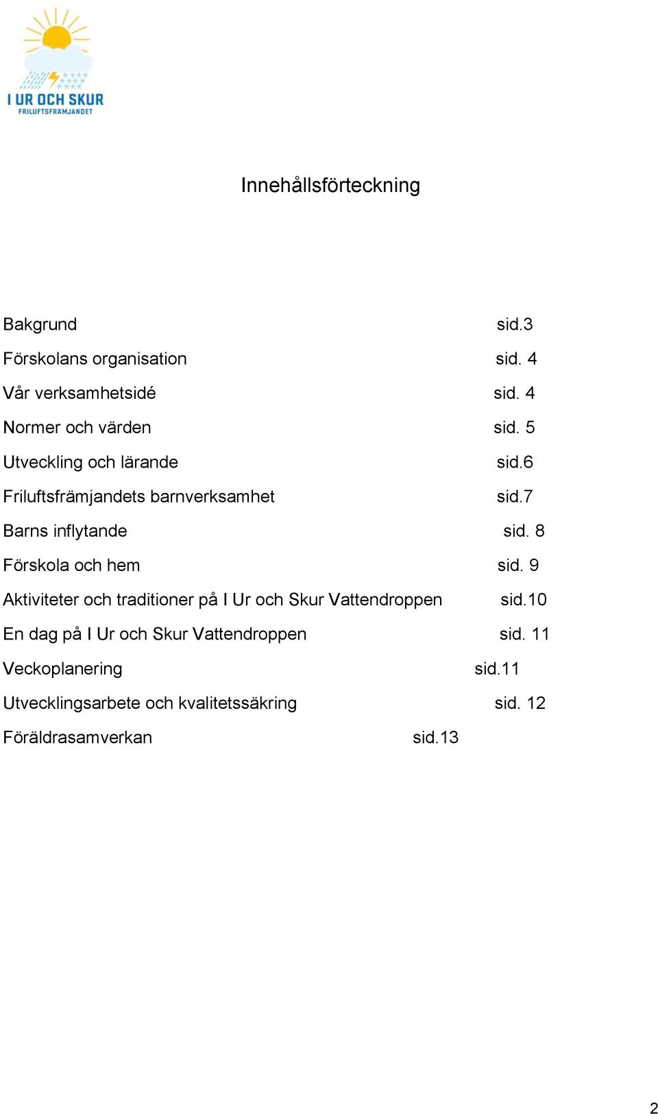 7 Barns inflytande sid. 8 Förskola och hem sid.