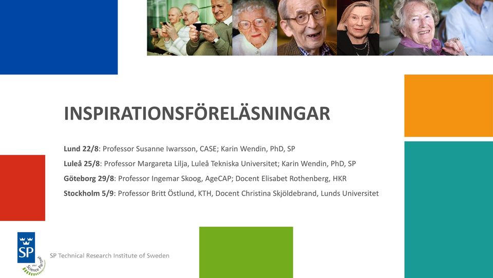 PhD, SP Göteborg 29/8: Professor Ingemar Skoog, AgeCAP; Docent Elisabet Rothenberg, HKR