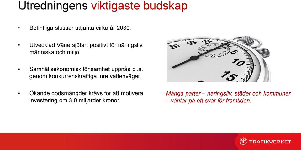 Samhällsekonomisk lönsamhet uppnås bl.a. genom konkurrenskraftiga inre vattenvägar.