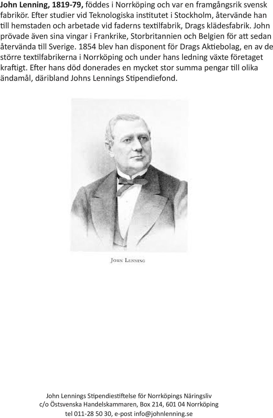 John prövade även sina vingar i Frankrike, Storbritannien och Belgien för att sedan återvända till Sverige.