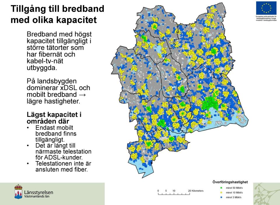 På landsbygden dominerar xdsl och mobilt bredband lägre hastigheter.