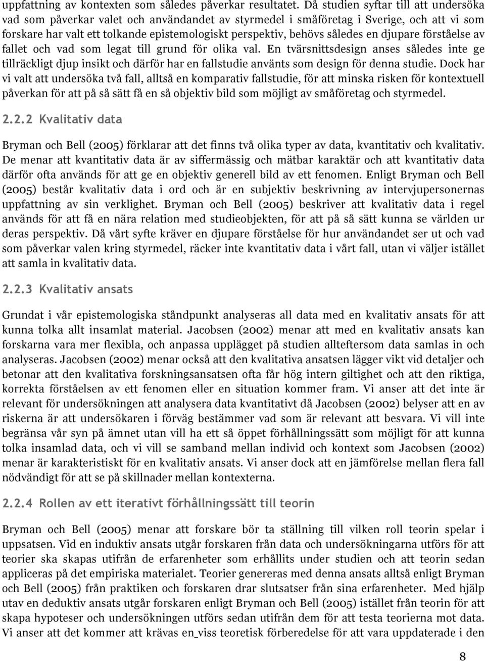 således en djupare förståelse av fallet och vad som legat till grund för olika val.