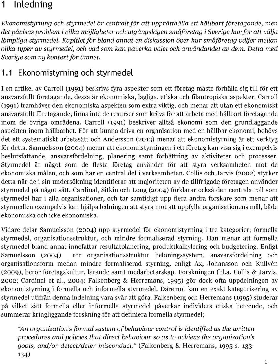 Detta med Sverige som ny kontext för ämnet. 1.
