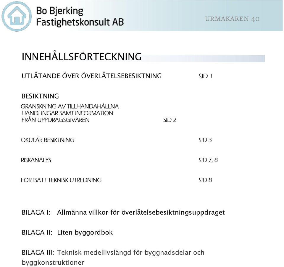 RISKANALYS SID 7, 8 FORTSATT TEKNISK UTREDNING SID 8 BILAGA I: Allmänna villkor för