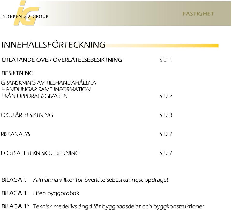 RISKANALYS SID 7 FORTSATT TEKNISK UTREDNING SID 7 BILAGA I: Allmänna villkor för