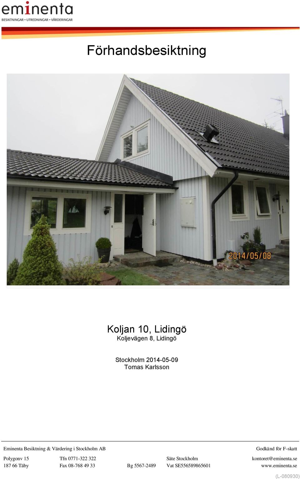 Godkänd för F-skatt Polygonv 15 Tfn 0771-322 322 Säte Stockholm