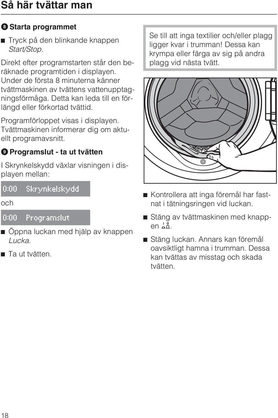 Tvättmaskinen informerar dig om aktuellt programavsnitt.