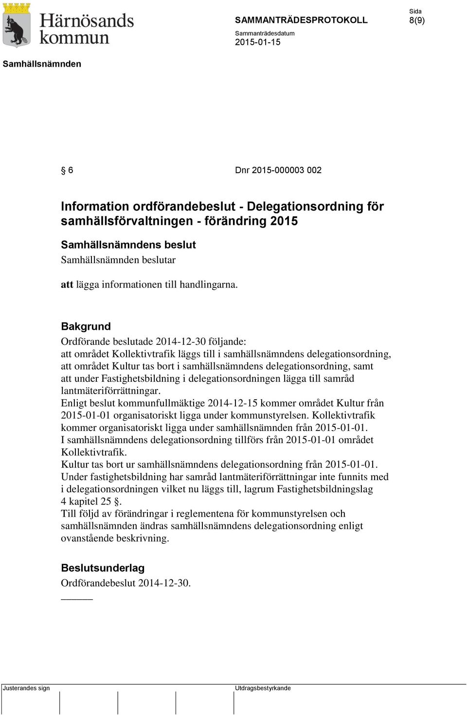 under Fastighetsbildning i delegationsordningen lägga till samråd lantmäteriförrättningar.