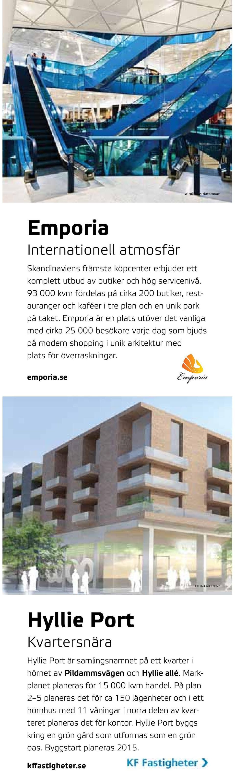 Emporia är en plats utöver det vanliga med cirka 25 000 besökare varje dag som bjuds på modern shopping i unik arkitektur med plats för överraskningar. emporia.