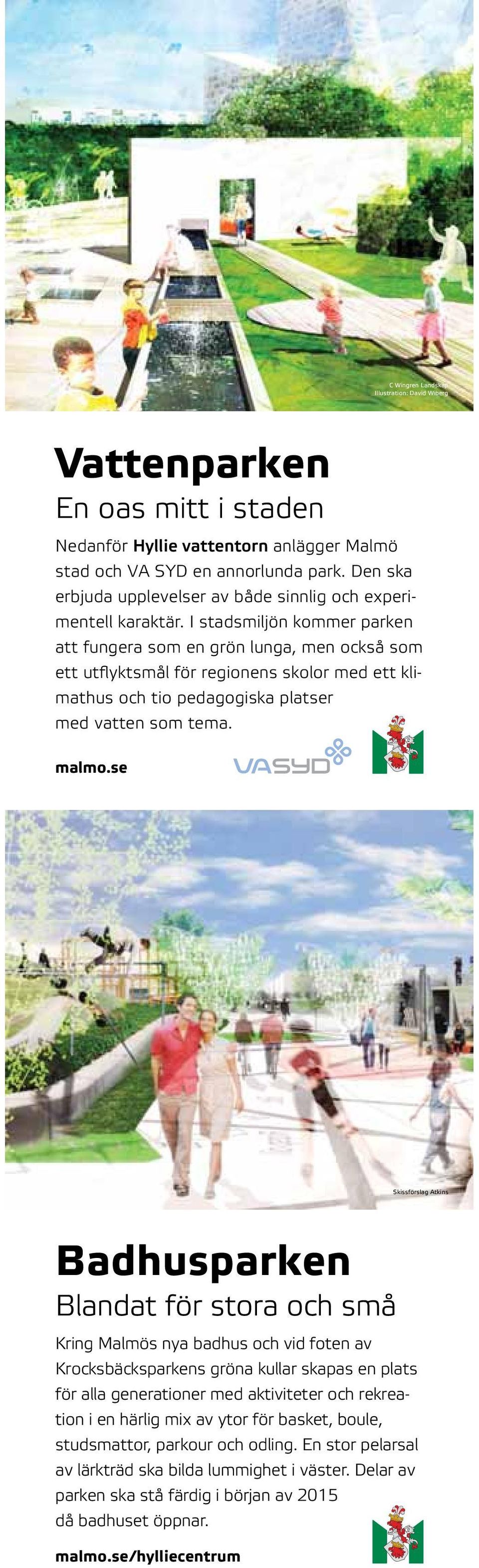 I stadsmiljön kommer parken att fungera som en grön lunga, men också som ett utflyktsmål för regionens skolor med ett klimathus och tio pedagogiska platser med vatten som tema. malmo.