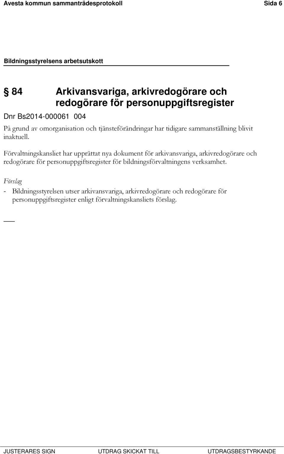 Förvaltningskansliet har upprättat nya dokument för arkivansvariga, arkivredogörare och redogörare för personuppgiftsregister för