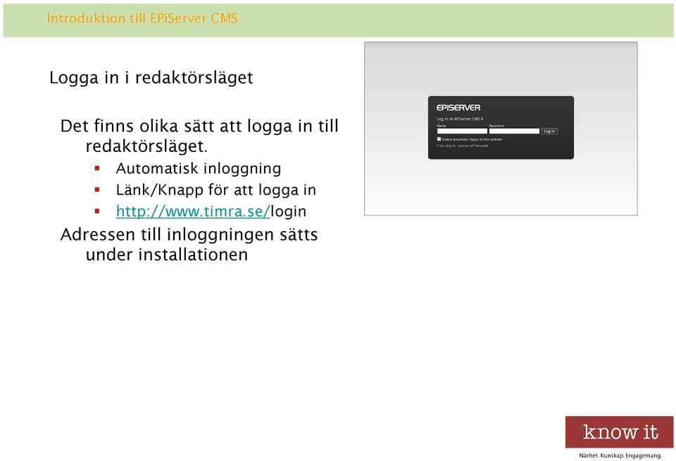 Automatisk inloggning Länk/Knapp för att logga in http://www.